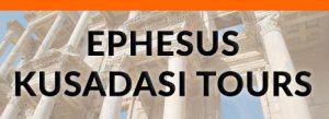 EPHESUS KUSADASI TOURS